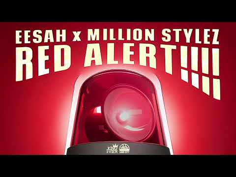 Eesah &amp; Million Stylez - Red Alert (Official Audio)