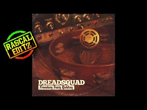 Freedom Train Riddim (Dreadsquad | 2017 | Rascal Editz Mix)