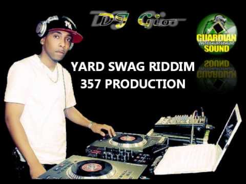 YAAD SWAG RIDDIM MIX (357 PROD) DJ GIO GUARDIAN JULY 2011