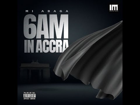 M.I Abaga - 6 AM In Accra