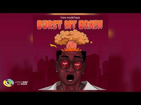 Timi Martins - Burst My Brain (BMB) (Official Audio)