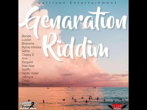 Genaration Riddim [Garrison] / Lusion,Ronda,Bramma,Aria,Nae Nae,Elegant,Sahie,Criso,Jahnyra,Spliffy