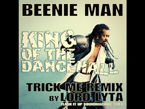 Beenie Man - King Of The Dancehall (Trick Me Remix by Lord Lyta)