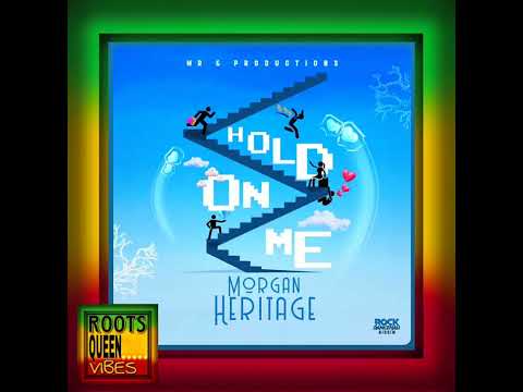 MORGAN HERITAGE • HOLD ON ME | MR G Productions [2024]