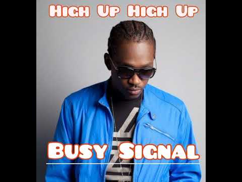 Busy Signal - High Up High Up (August 2023)