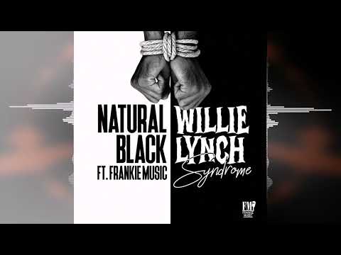Natural Black - Willie Lynch Syndrome [Frankie Music] 2024 Release
