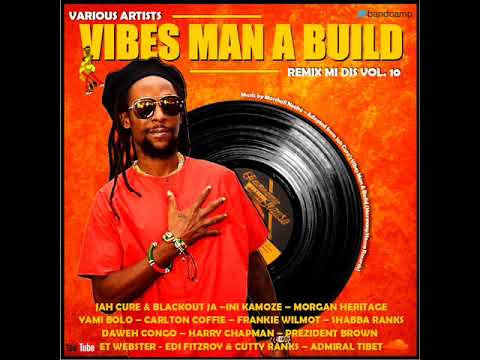 Vibes Man A Build Riddim Mix (Full) Feat. Morgan Heritage, Jah Cure, Admiral Tibett (February 2021)