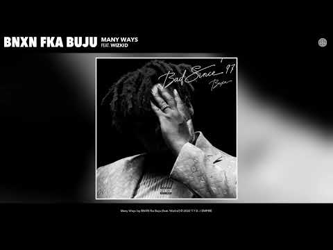 BNXN fka Buju - Many Ways (Official Audio) (feat. Wizkid)