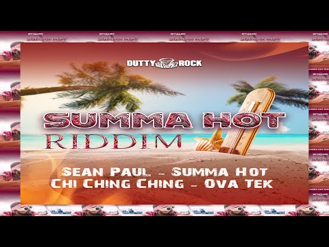 Summa Hot Riddim {Mix} Dutty Rock / Sean Paul, Chi Ching Ching.
