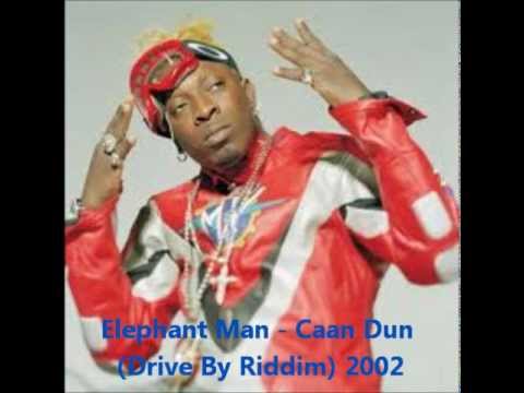 Elephant Man - Caan Dun (Drive By Riddim) 2002