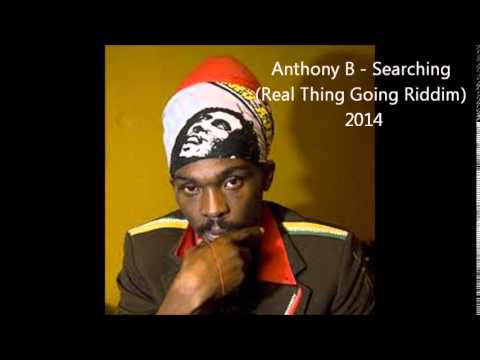 Anthony B - Searching (Real Thing Going Riddim) May 2014