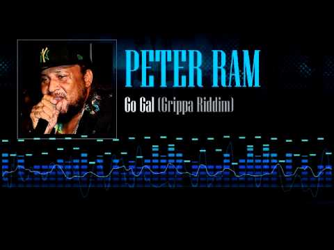 Peter Ram - Go Gal (Grippa Riddim)
