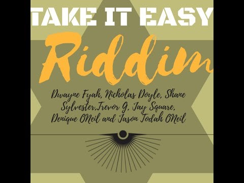 Take It Easy Riddim Mix (JUL 2019) Feat.Jason Todah O Neil,Dwayne Fyah,Denique O’Neil