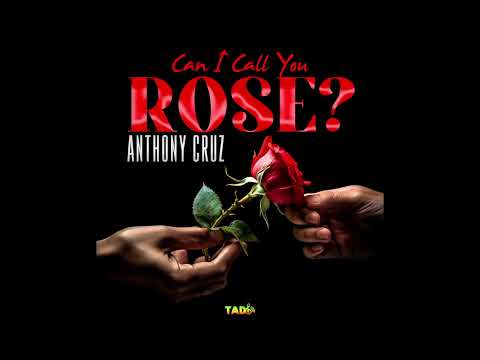 Anthony Cruz - Can I Call You Rose | Audio Visualizar