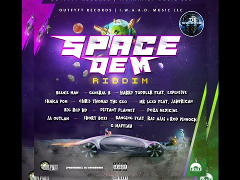 Space Dem Riddim (Mix-May 2021) Outfytt Records/I.W.A.A.D Music / Beenie Man, J.A Outlaw, Mr Lexx.