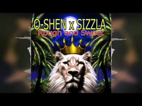 O-Shen &amp; Sizzla - Rough and Sweet [Perfechter Productions] Release 2023