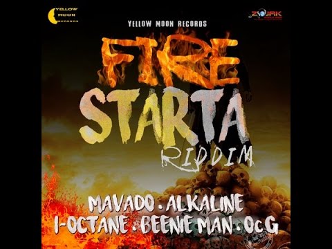 FIRE STARTA RIDDIM MIX FT. ALKALINE, MAVADO, BEENIE, I-OCTANE &amp; OC G {DJ SUPARIFIC}
