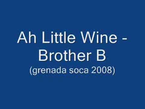 Ah Little Wine - Brother B (Grenada Soca 2008)