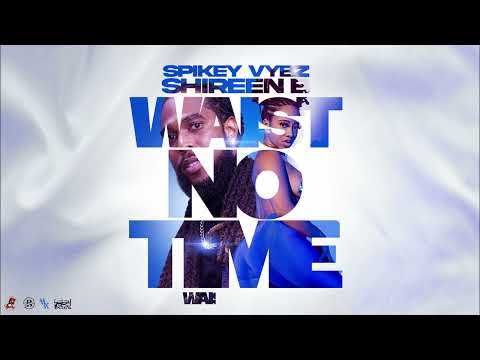 Spikey Vybz x Shireen B - Waist No Time | 2023 Soca | Official Audio