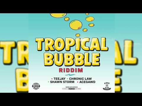 Tropical Bubble Riddim Mix (2019) Tejay,Chronic Law,Shawn Storm,Acegawd (JOHNNY WONDER &amp; ADDE PROD)