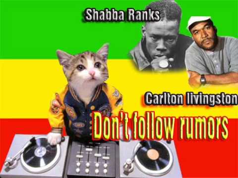 Shabba Ranks ft. Carlton Livingston - dont follow rumors