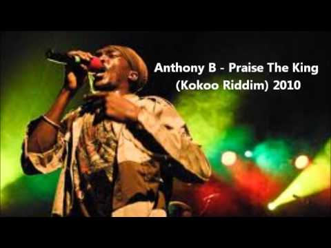 Anthony B - Praise The King (Kokoo Riddim) 2010