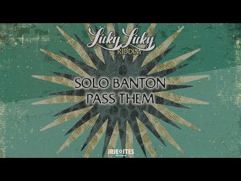 Solo Banton &amp; Irie Ites - Pass Them - Licky Licky Riddim (Official video lyrics)