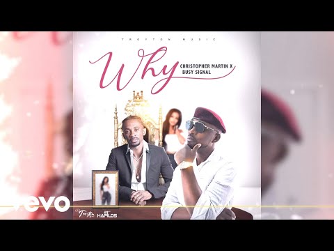Busy Signal, Christopher Martin - Why (Official Audio)