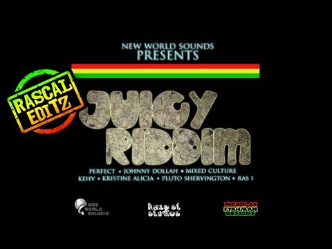Juicy Riddim (New World Sounds | 2015 | Rascal Editz Mix)