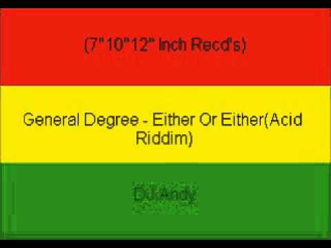General Degree - Either Or Either(Acid Riddim)