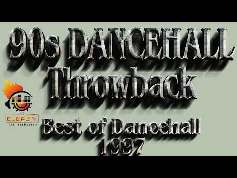 90s Dancehall Throwback Best Of Dancehall 1997 Mix By Djeasy