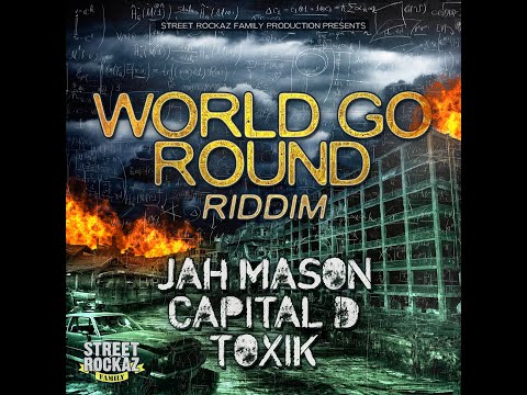 World Go Round Riddim - Jah Mason,Capital D,Toxik