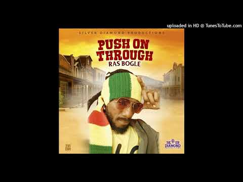 Ras Bogle - Push On Through