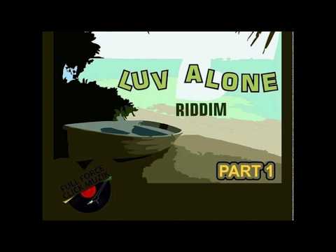 Luv Alone Riddim part. 1 Full Force Click Muzik