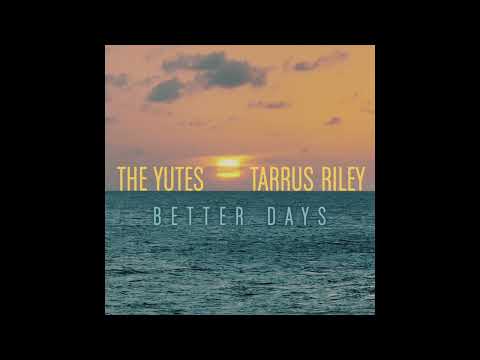 The Yutes x Tarrus Riley - &quot;Better Days&quot; [Official Audio]