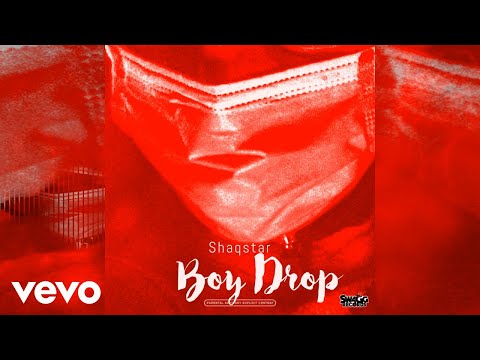 ShaqStar - Boy Drop (Official Audio)
