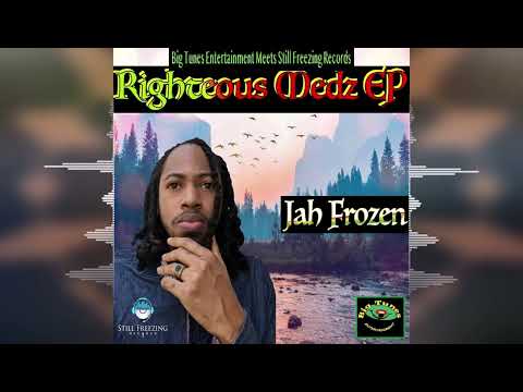 Jah Frozen - Righteous Medz [Big Tunes Entertainment / Still Freezing Records] Release 2023