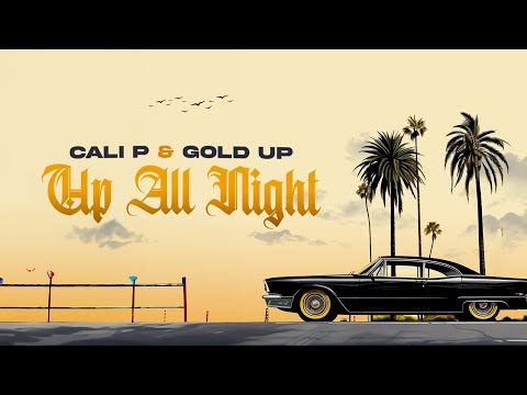 Cali P &amp; Gold Up - Up All Night (Official Audio)