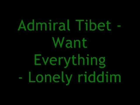 Admiral Tibet - Want Everything - Lonely riddim (Fire Ball)