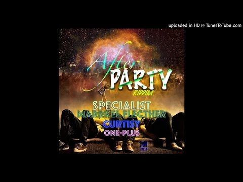 After Party Riddim Mix (Full, Aug 2019) Feat. One Plus, Marrkel Fletcher, Specialist, Curtisy.