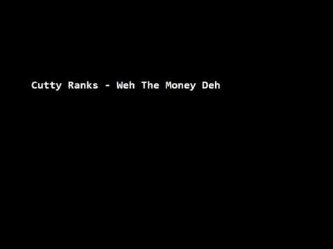Cutty Ranks - Weh The Money Deh
