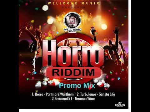 Horro Riddim Mix (Full, July 2018) Feat. Turbulence, Portmore Warthem, German891. (WELL DONE MUSIC)