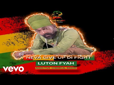 Lutan Fyah - Neva Give Up Di Fight | Official Audio