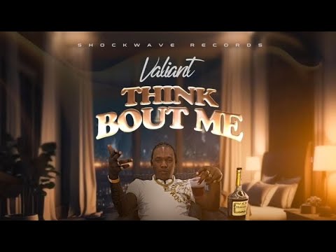 Valiant - Think Bout Me