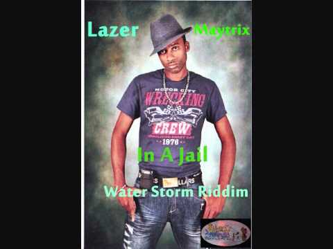 Lazer Maytrix - In A Jail (Shak Wave Productions) * Water Storm Riddim * 2011