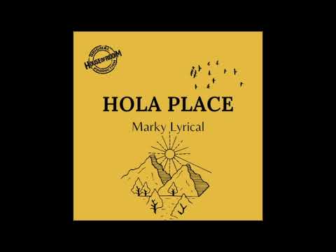 Marky Lyrical &quot;hola place&quot;