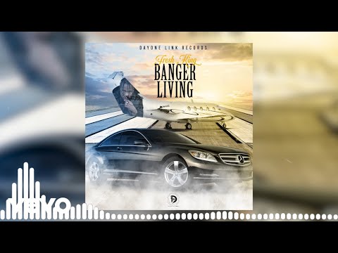 Fresh King, Yanrich - Banger Living (Official Audio)