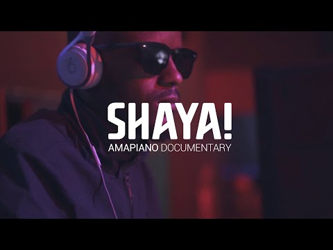 SHAYA! Amapiano Documentary (FULL)
