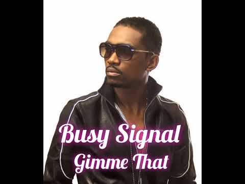 Busy Signal - Gimme That