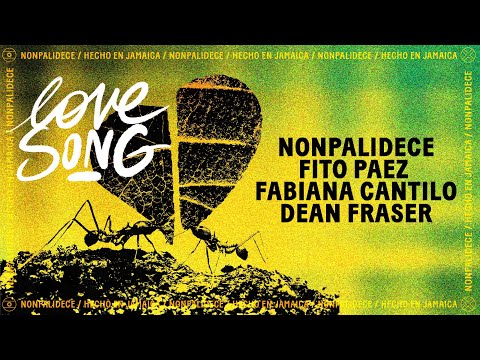 Nonpalidece x Fito Paez x Fabiana Cantilo - LOVE SONG (ft Dean Fraser)